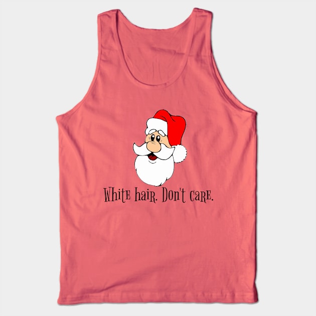 Santa White Hair. Don't Care. Tank Top by KellyCreates